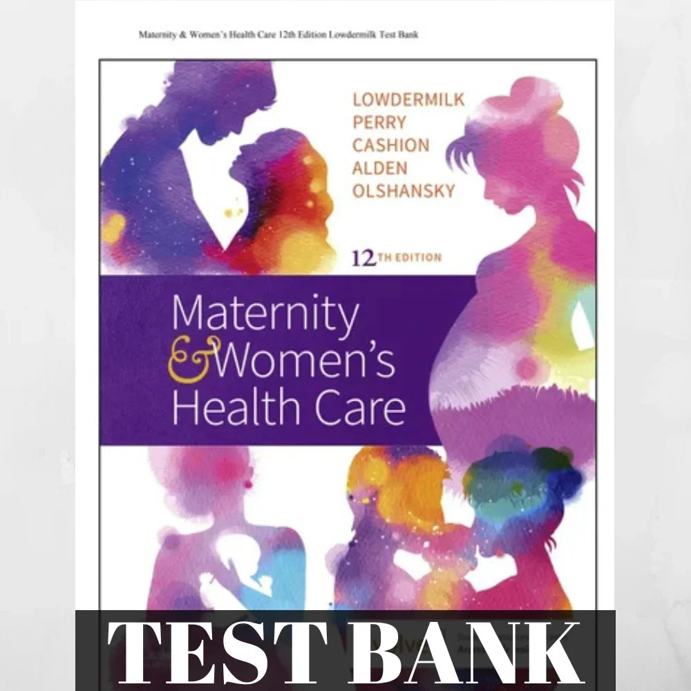 Test bank for Maternal Newborn 2.0 Lowdermilk 12th edition