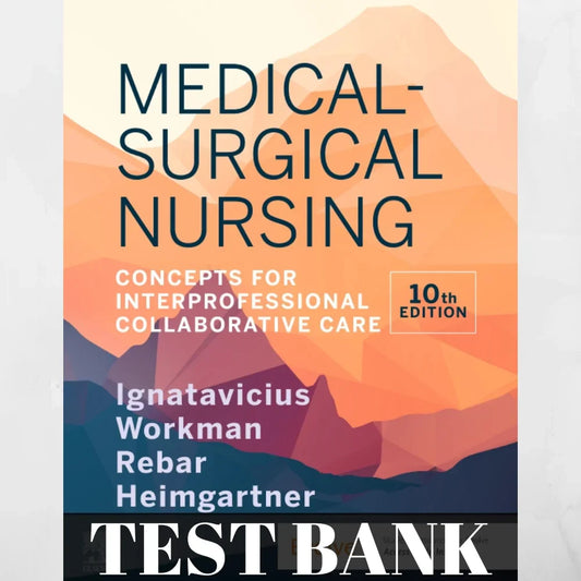 Test Bank For Medical-Surgical Nursing Concepts for Inter professional Collaborative Care 10th Edition by Donna Ignatavicius